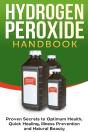 Hydrogen Peroxide Handbook: Proven Secre - Preview
