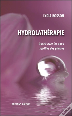 Capa do artigo Hydrolathérapie ; Guérir Avec Les Eaux Subtiles Des Plantes