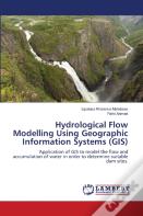 Hydrological Flow Modelling Using Geographic Information Systems (Gis)
