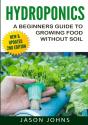 Hydroponics - A Beginners Guide To Growing Food Without Soil - Preview
