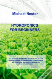 Hydroponics For Beginners: The Step By S