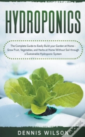 Hydroponics: The Complete Guide To Easil