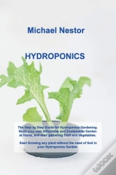 Hydroponics: The Step By Step Guide For