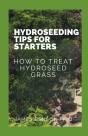 Hydroseeding Tips For Starters - Preview