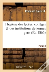 Hygiene Des Lycees, Colleges & Des Institutions De Jeunes Gens Partie 3