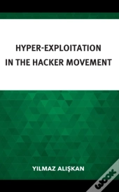 Hyper-Exploitation In The Hacker Movement