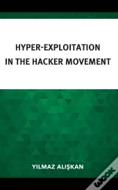 Hyper-Exploitation In The Hacker Movement