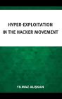 Hyper-Exploitation In The Hacker Movement - Preview
