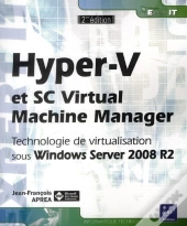 Hyper-V Et Sc Virtual Machine Manager - Technologie De Virtualisation Sous Windows Server 2008 R2 [2