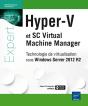Hyper-V Et System Center Virtual Machine Manager - Technologie De Virtualisation Sous Windows Server - Preview