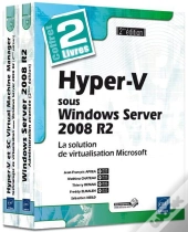 Hyper-V Sous Windows Server 2008 R2 - Coffret De 2 Livres : La Solution De Virtualisation Microsoft