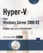 Hyper-V Sous Windows Server 2008 R2 - Premiers Pas Sur La Virtualisation - Preview