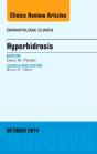 Hyperhidrosis, An Issue Of Dermatologic Clinics - Preview