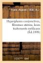 Hyperplasies Conjonctives, Fibromes Uterins, Leurs Traitements Medicaux - Reedition Annotee De Memoi - Preview