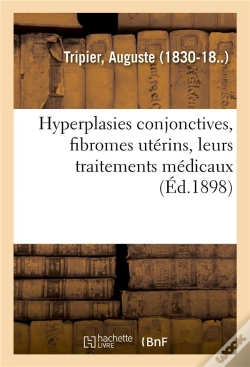 Capa do artigo Hyperplasies Conjonctives, Fibromes Uterins, Leurs Traitements Medicaux - Reedition Annotee De Memoi