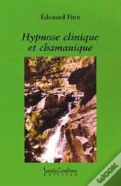 Hypnose Clinique Et Chamanique