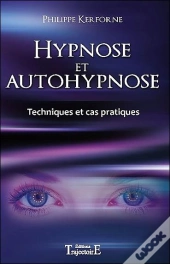 Hypnose Et Autohypnose ; Techniques Et Cas Pratiques