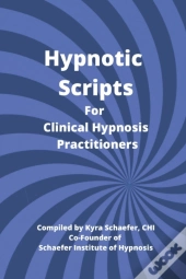 Hypnotic Scripts For Clinical Hypnosis Practitioners