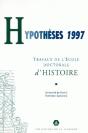 Hypotheses 1997, Travaux De L'Ecole Doctorale D'Histoire De L'Universite De Paris I - Preview