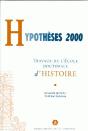 Hypotheses 2000 ; Travaux De L'Ecole Doctorale D'Histoire De L'Universite De Paris I - Preview