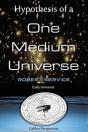 Hypothesis Of A One Medium Universe - Preview