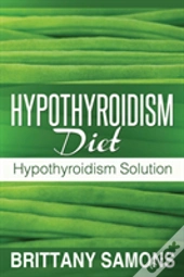 Hypothyroidism Diet: Hypothyroidism Solution