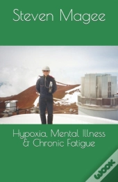 Hypoxia, Mental Illness & Chronic Fatigue