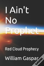 I Ain'T No Prophet