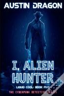 I, Alien Hunter (Liquid Cool, Book 5)