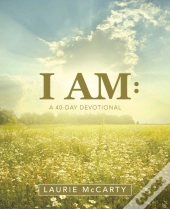 I Am:: A 40-Day Devotional