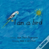 I Am A Bird