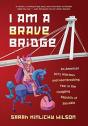 I Am A Brave Bridge - Preview