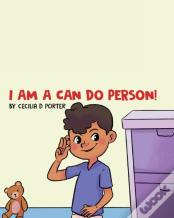 I Am A Can Do Person!
