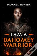 I Am A Dahomey Warrior!
