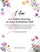 I Am- A Guided Journey To Your Authentic Self