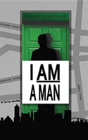 I Am A Man - Preview