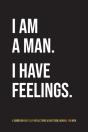 I Am A Man. I Have Feelings. : A Guided - Preview