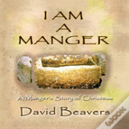 I Am A Manger