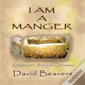 I Am A Manger