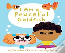 I Am A Peaceful Goldfish