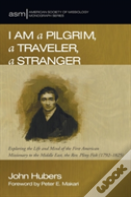 I Am A Pilgrim, A Traveler, A Stranger