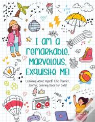 I Am A Remarkable. Marvelous. Exquisite Me! - Coloring Book