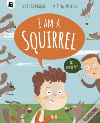 I Am A Squirrel