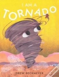 I Am A Tornado