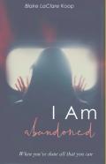 I Am.  Abandoned