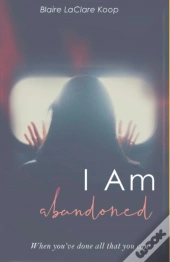 I Am.  Abandoned