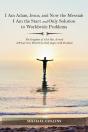 I Am Adam, Jesus, And Now The Messiah I Am The Start And Only Solution To Worldwide Problems - Preview