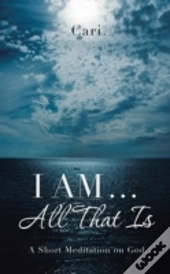 I Am ... All That Is: A Short Meditation