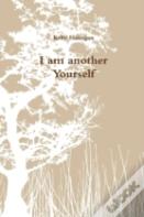I Am Another Yourself