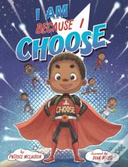 I Am Because I Choose